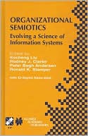 Organizational Semiotics: Evolving a Science of Information Systems