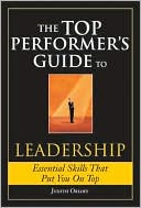 The Top Performers Guide to Leadership: Essential Skills That Put You on Top