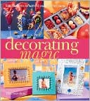 Decorating Magic: 500 Clever Tricks with 50 Easy-to-Find Items