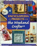 Encyclopedia of Projects for the Weekend Crafter