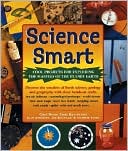 Science Smart: Cool Projects for Exploring The Marvels of the Planet Earth