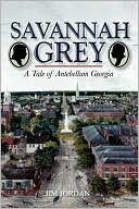 Savannah Grey: A Tale of Antebellum Georgia