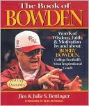 Book of Bowden: Words of Wisdom, Faith, and Motivation by and about Bobby Bowden, College Football's Most Inspirational Coach