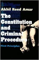 The Constitution and Criminal Procedure: First Principles