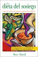 La Dieta del Sosiego: Comer Por Placer, Para Obtener Energia y Para Adelgazar