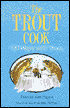 The Trout Cook: One Hundred Ways with Trout