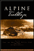 Alpine Trailblazer: Where to Hike, Ski, Bike, Pack, Paddle, Fish in and around Alpine County