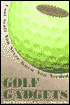 Golf Gadgets; Cool Stuff You Never Knew You Needed