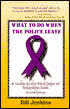 What to Do When the Police Leave; A Guide to the First Days of Traumatic Loss