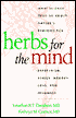 Herbs for the Mind: What Science Tells Us about Nature's Remedies for Depression, Stress, Memory Loss, and Insomnia