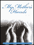 My Mother's Hands: Celebrating Her Special Touch
