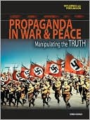 Propaganda in War and Peace: Manipulating the Truth