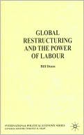 Global Restructuring and the Power of Labour (International Political Economy Series)