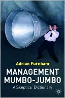 Management Mumbo-Jumbo: A Skeptic's Dictionary