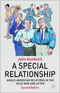 Special Relationship: Anglo American Relations from the Cold War to Iraq