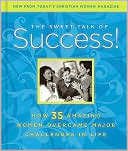 The Sweet Talk of Success!: How 35 Amazing Women Overcame Major Challenges in Life