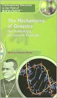 The Mechanisms of Genetics: An Anthology of Current Thought