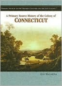 A Primary Source History of the Colony of Connecticut