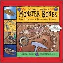 Monster Bones: The Story of a Dinosaur Fossil