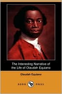 The Interesting Narrative Of The Life Of Olaudah Equiano, Or Gustavus Vassa, The African Written By Himself (Dodo Press)