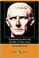 Discourses on the First Decade of Titus Livius