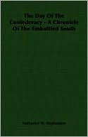 The Day Of The Confederacy - A Chronicle Of The Embattled South