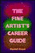 The Fine Artist's Career Guide: Making Money in the Arts and Beyond