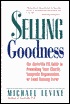 Selling Goodness: The Guerrilla P. R. Guide to Promoting Your Charity, Nonprofit Organization, or Fund-Raising Event