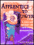 Apprentice to Power: A Wiccan Odyssey to Spiritual Awakening
