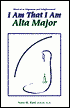 I Am That I Am - Alta Major: Shortcut to Alignment and Enlightenment