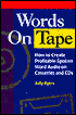 Words on Tape: How to Create Profitable Spoken Word Audio on Cassettes and CDs