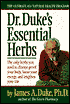 Dr. Duke's Essential Herbs: The Only Herbs You Need to Disease-Proof Your Body, Boost You Energy, and Lengthen Your Life