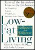 Low-Fat Living: Turn off the Fat-Makers, Turn on the Fat-Burners for Longevity, Energy, Weight Loss, Freedom from Disease