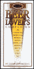 Beer Lover's Companion: A Guide to Producing, Brewing, Tasting, Rating and Drinking around the World