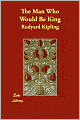 The Man Who Would Be King: Selected Stories of Rudyard Kipling