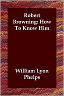 Robert Browning: How to Know Him