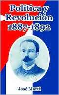 Politica Y Revolucion, 1887-1892