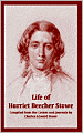 Life of Harriet Beecher Stowe: Complied from Her Letters and Journals by Charles Edward Stowe