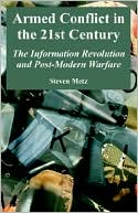 Armed Conflict in the 21st Century: The Information Revolution and Post-Modern Warfare