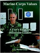 Marine Corps Values: A User's Guide for Discussion Leaders