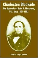 Charleston Blockade: The Journals of John B. Marchand, U. S. Navy 1861-1862