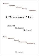 A Zummerset Lad: His Luck! His Laughs! His Loves!