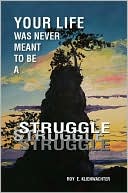 Your Life Was Never Meant To Be A Struggle