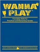 Wanna Play: Friendship Skills for Preschool and Elementary Grades