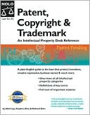 Patent, Copyright and Trademark: An Intellectual Property Desk Reference
