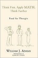 Think First, Apply Math, Think Further: Food for Thought