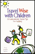 Travel Wise with Children: 101 Educational Travel Tips for Families