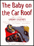 Baby on the Car Roof and 222 More Urban Legends: Absolutely True Stories That Happened to a Friend... of a Friend... of a Friend