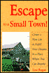Escape to a Small Town: Create a New Life and Fulfill Your Dreams in a Place Where You Can Breathe