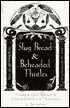 Slug Bread and Beheaded Thistles: Amusing and Useful Techniques for Nontoxic Gardening and Housekeeping